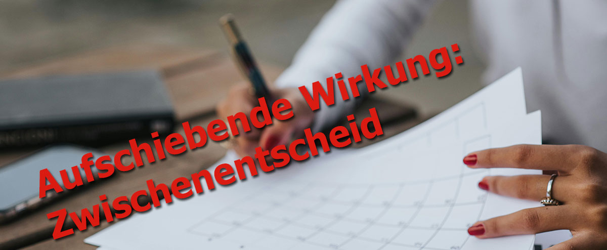 Aufschiebende Wirkung: Zwischenentscheid