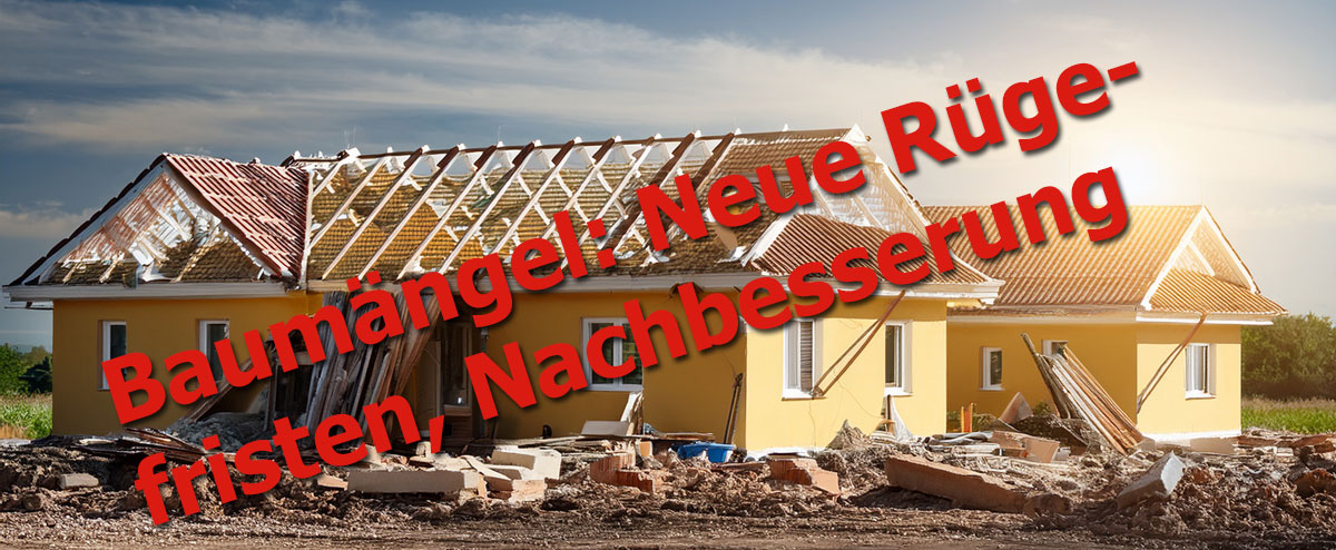 Baumängel: Neue Rügefristen, Nachbesserung