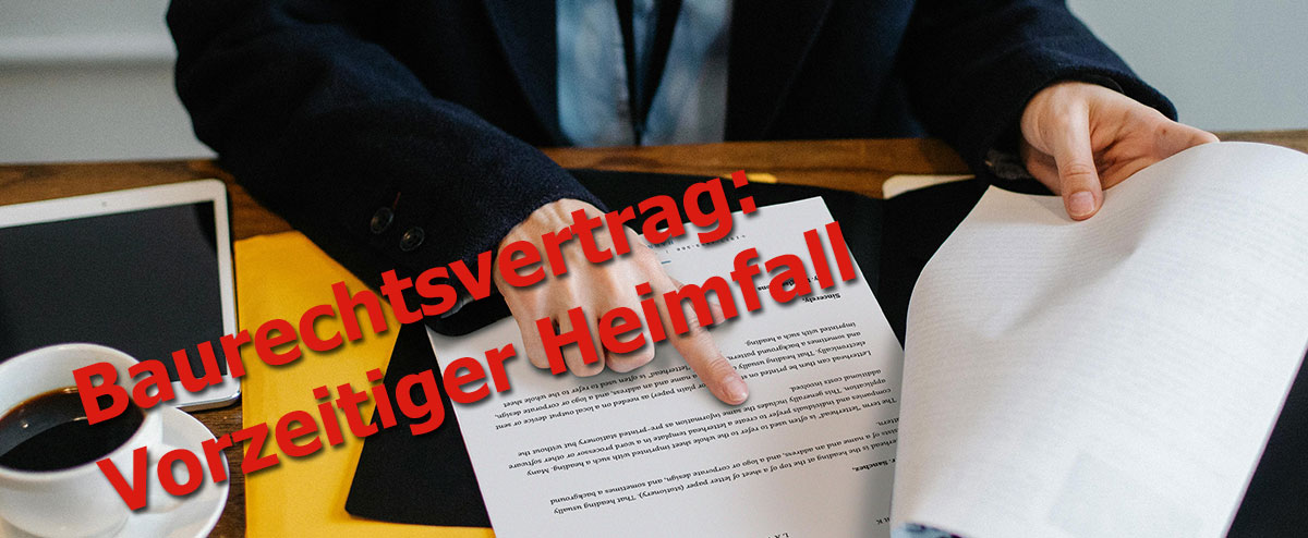 Baurechtsvertrag: Vorzeitiger Heimfall