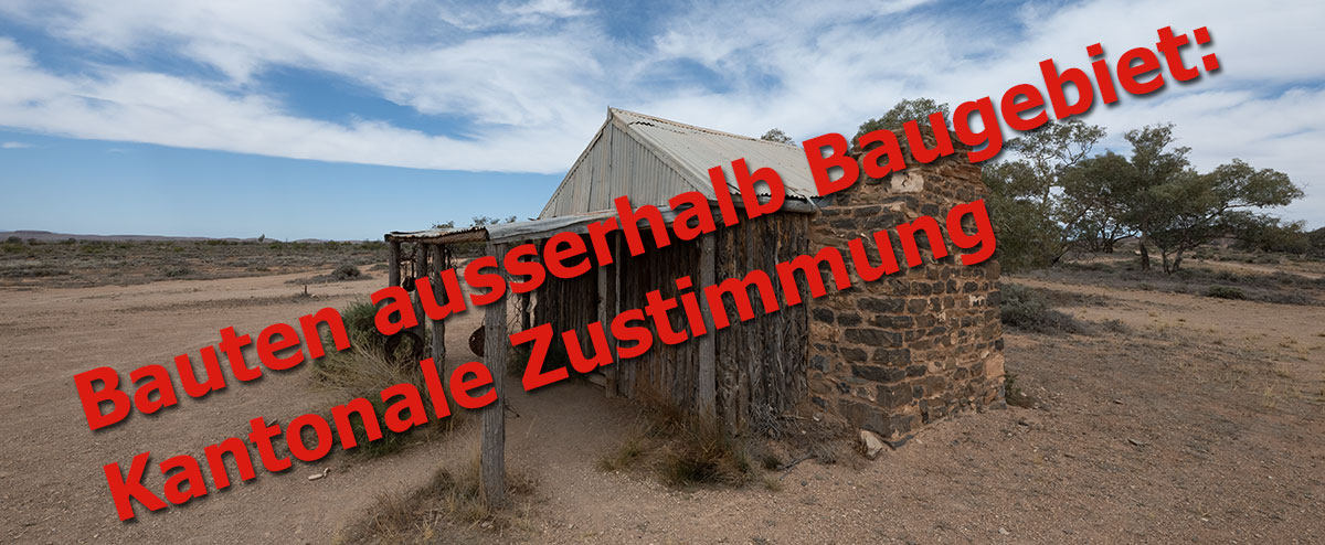 Bauten ausserhalb Baugebiet: Kantonale Zustimmung