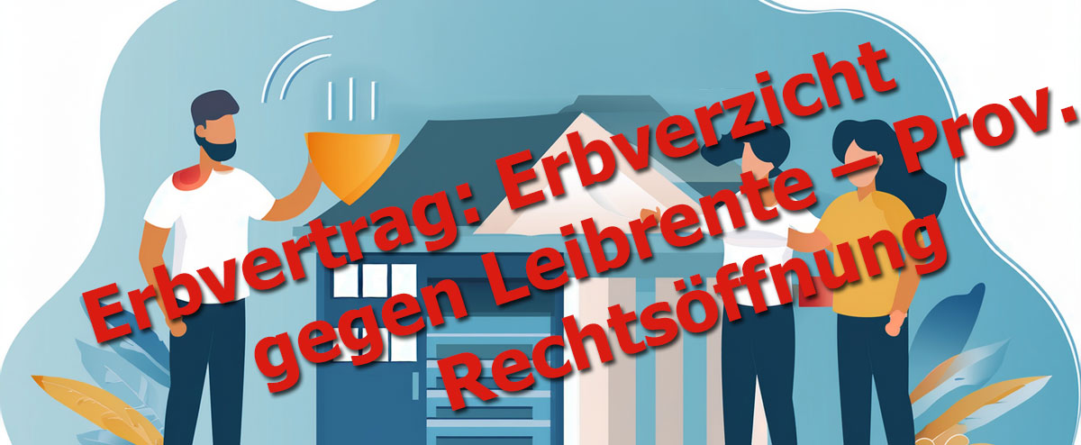 Erbvertrag: Erbverzicht gegen Leibrente – Provisorische Rechtsöffnung