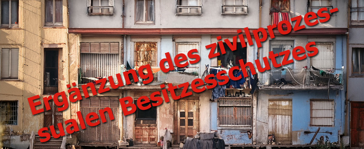 Ergänzung des zivilprozessualen Besitzesschutzes