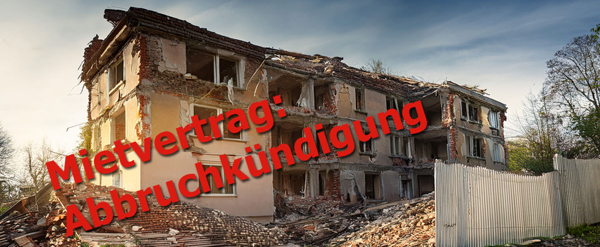 Mietvertrag: Abbruchkündigung