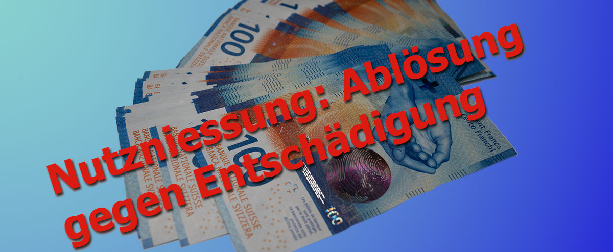 Nutzniessung: Ablösung gegen Entschädigung