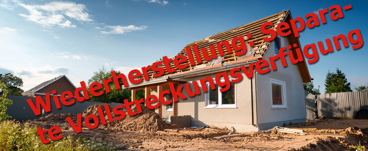 Wiederherstellung: Separate Vollstreckungsverfügung